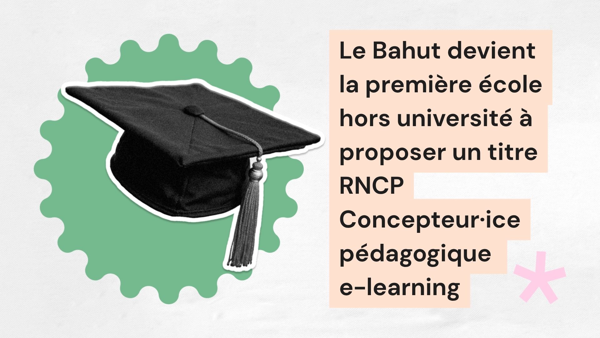 Le Bahut devient la première école hors université à proposer un titre RNCP Concepteur·ice pédagogique e-learning