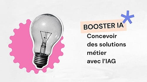 Booster IA - Concevoir des solutions métier avec l'IAG