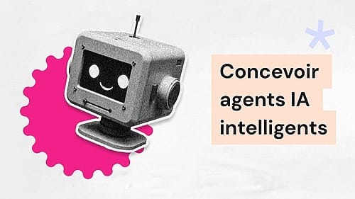 Concevoir des agents IA intelligents